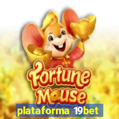 plataforma 19bet