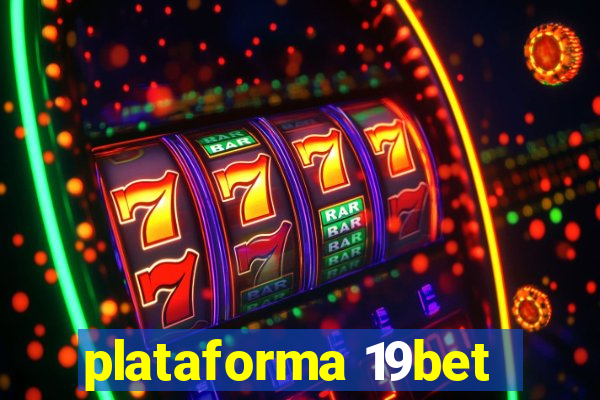 plataforma 19bet