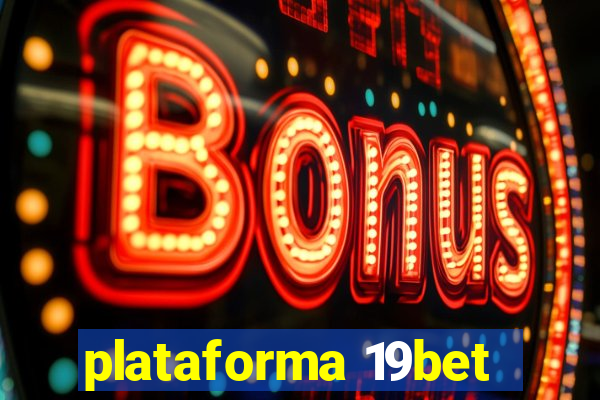 plataforma 19bet