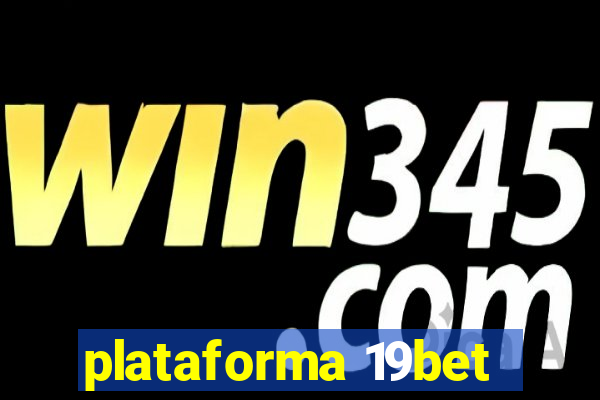 plataforma 19bet