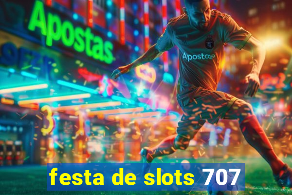 festa de slots 707