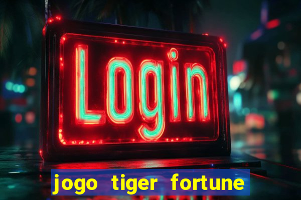 jogo tiger fortune paga mesmo