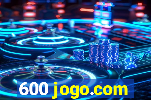 600 jogo.com