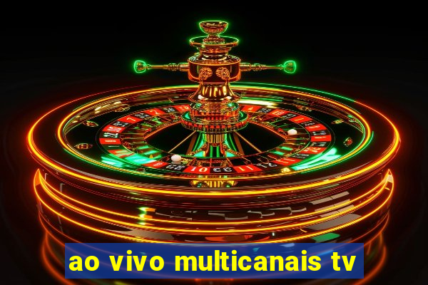 ao vivo multicanais tv