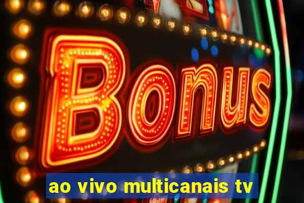 ao vivo multicanais tv