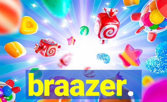 braazer.