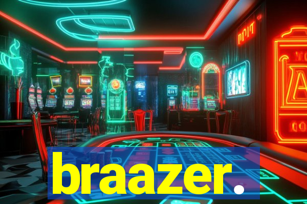 braazer.