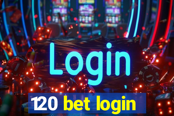 120 bet login