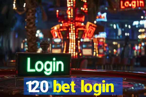 120 bet login