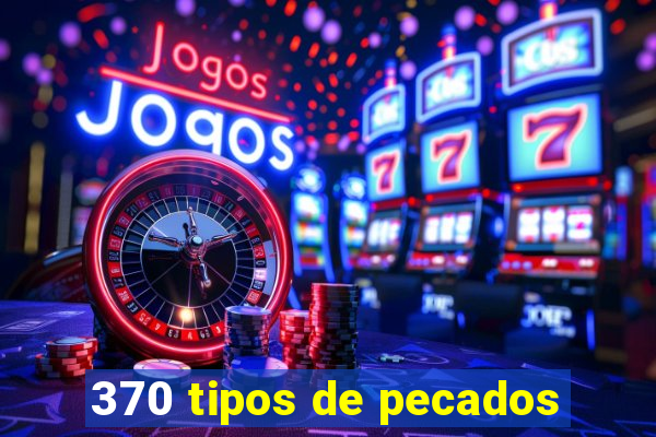 370 tipos de pecados