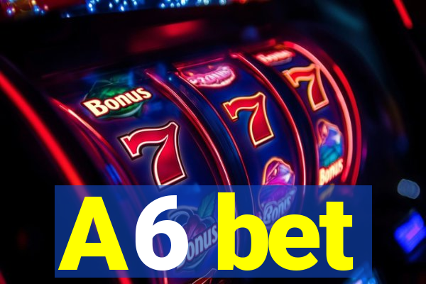 A6 bet