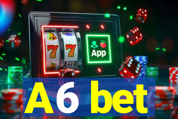 A6 bet