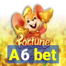 A6 bet