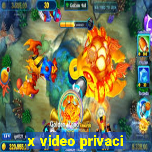 x video privaci