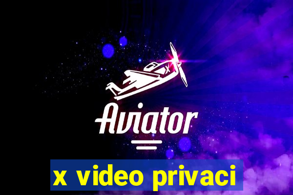 x video privaci