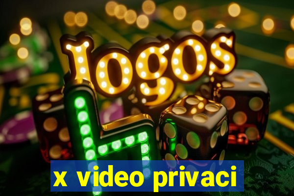 x video privaci