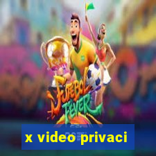 x video privaci