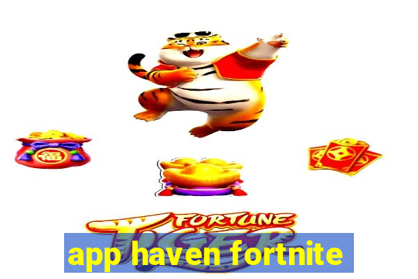 app haven fortnite