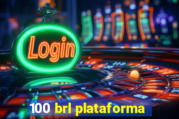 100 brl plataforma