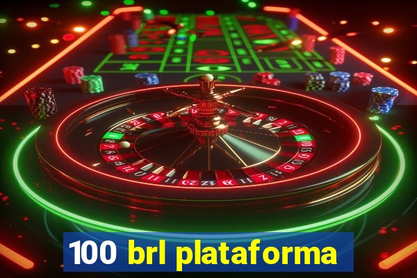 100 brl plataforma