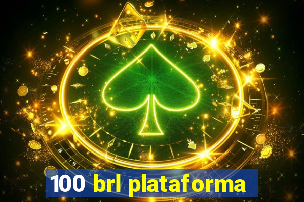 100 brl plataforma