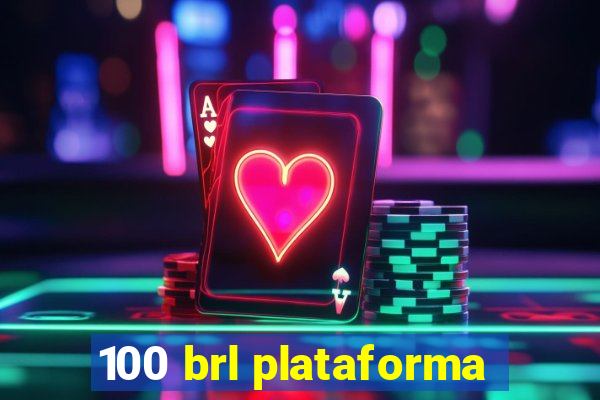 100 brl plataforma