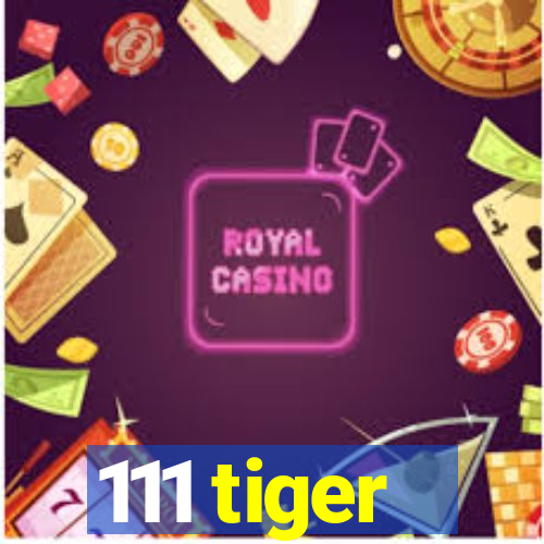 111 tiger