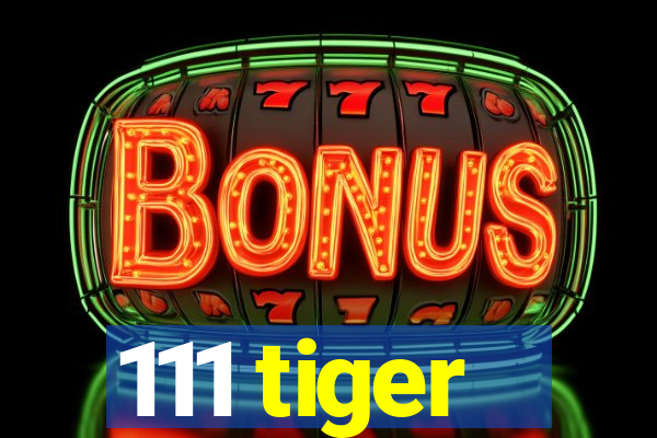 111 tiger