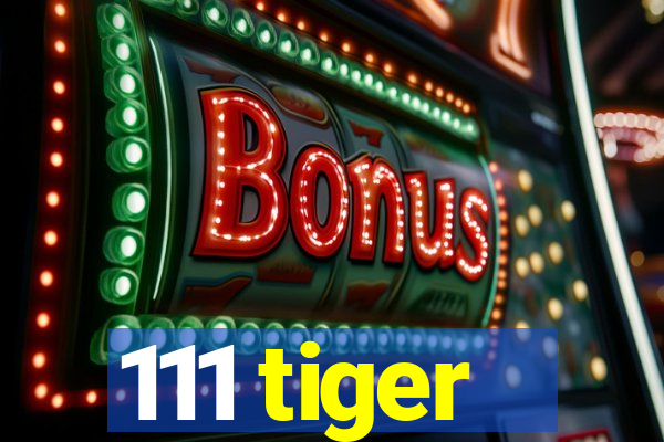 111 tiger