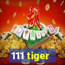 111 tiger