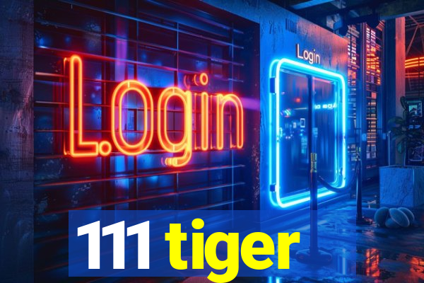 111 tiger