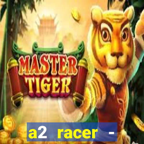 a2 racer - riscando o asfalto filme completo dublado