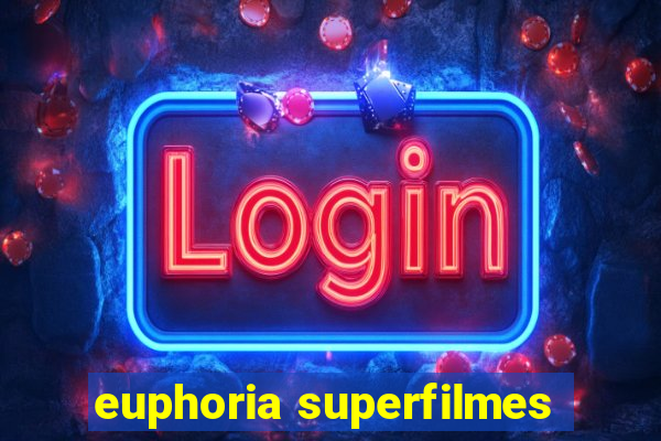 euphoria superfilmes