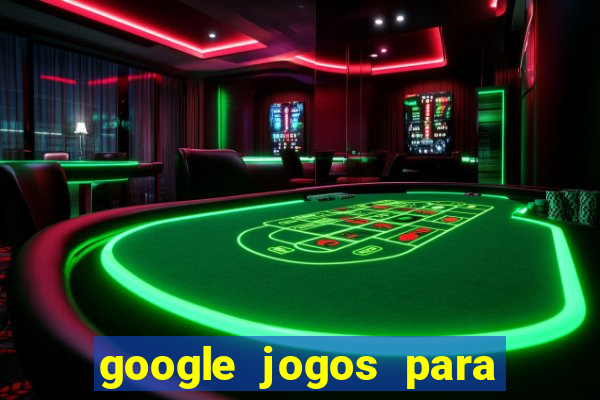 google jogos para ganhar dinheiro