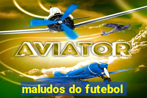 maludos do futebol