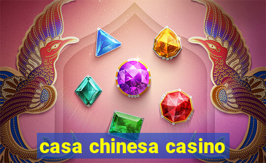 casa chinesa casino