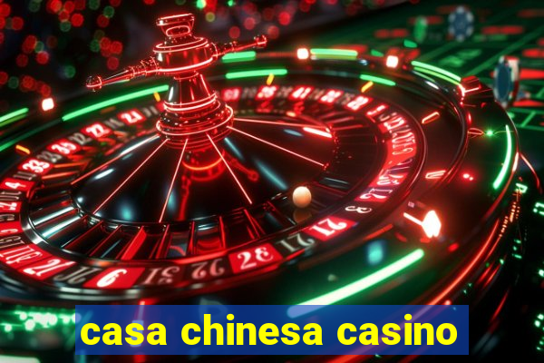 casa chinesa casino