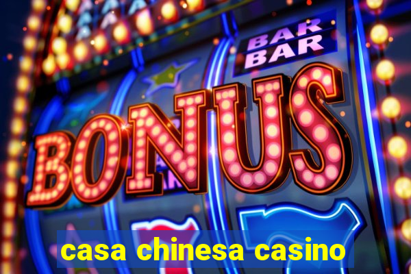 casa chinesa casino