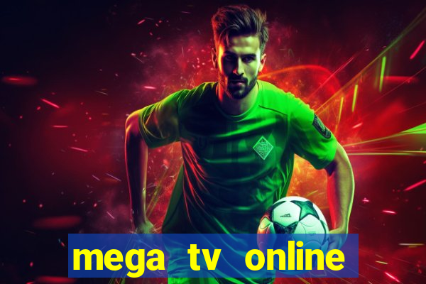 mega tv online gratis futebol ao vivo