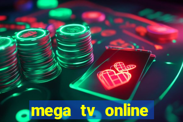 mega tv online gratis futebol ao vivo