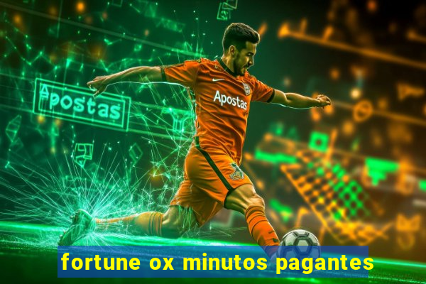 fortune ox minutos pagantes