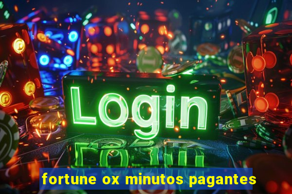 fortune ox minutos pagantes