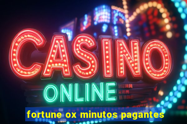 fortune ox minutos pagantes