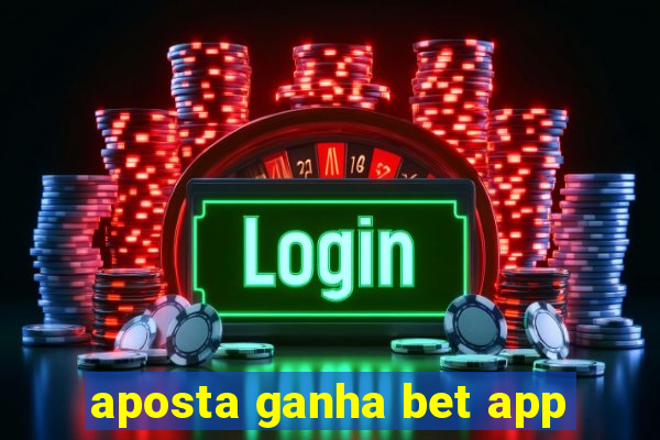 aposta ganha bet app