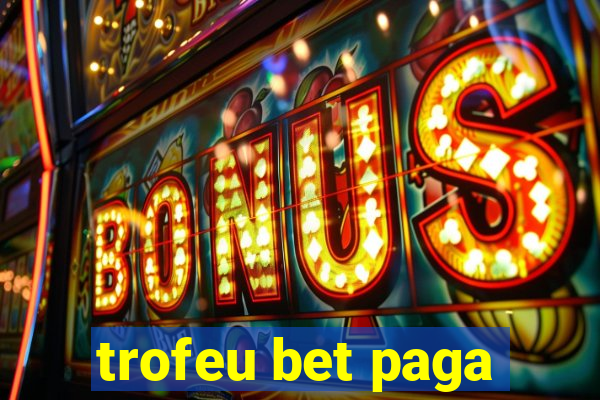 trofeu bet paga