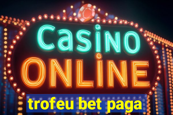 trofeu bet paga