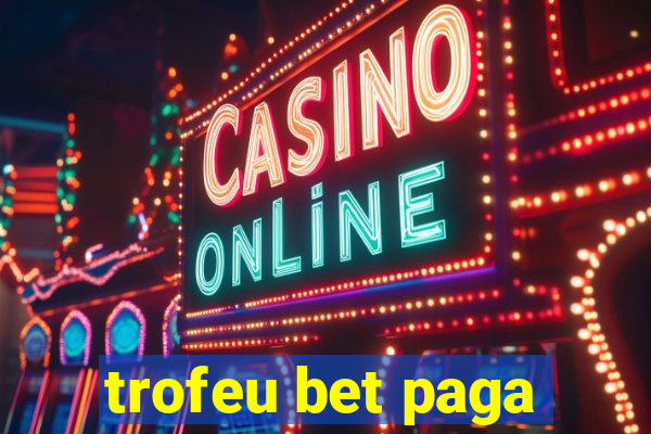 trofeu bet paga