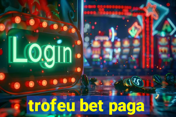 trofeu bet paga