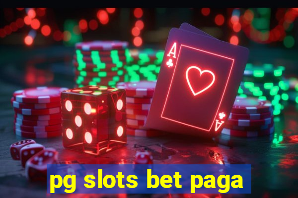 pg slots bet paga