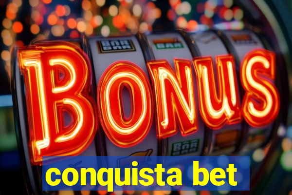 conquista bet